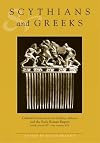 Scythians and Greeks : cultural interactions in Scythia, Athens and the early Roman Empire (sixth century BC-first century AD)