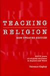 Teaching religion : sixty years of religious education in England and Wales