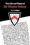 The Life and Times of Sir Thomas Malory (Arthurian Studies)