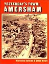 Yesterday's Town: Amersham: The Story of Town and Hill Since 1800