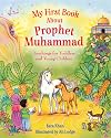 My First Book About Prophet Muhammad: Teachings for Toddlers and Young Children