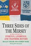 Three Sides of the Mersey: Oral History of Everton, Liverpool and Tranmere Rovers