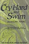 Cry Hard and Swim: The Story of an Incest Survivor