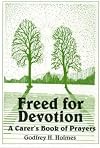 Freed for Devotion: a Carer's Book of Prayers