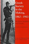 Greek Society in the Making, 1863-1913: Realities, Symbols, and Visions (Publications (King's College (University of London). Centre for Hellenistic Studies, 3)