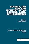 Society, the City and Industry in the Balkans, 15th-19th Centuries