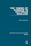 The Creed of Science in Victorian England (Variorum Collected Studies)
