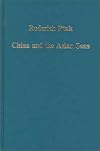 China and the Asian Seas: Trade, Travel, and Visions of the Other (1400-1750) (Collected Studies, 638)