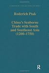 Chinaโs Seaborne Trade with South and Southeast Asia (1200โ1750) (Variorum Collected Studies)
