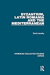 Byzantium, Latin Romania and the Mediterranean (Variorum Collected Studies)