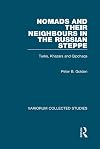 Nomads and their Neighbours in the Russian Steppe: Turks, Khazars and Qipchaqs (Variorum Collected Studies)