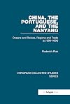 China, the Portuguese, and the Nanyang: Oceans and Routes, Regions and Trade (C. 1000-1600) (Variorum Collected Studies Series, 777)