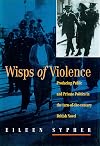 Wisps of Violence: Producing Public and Private Politics in the Turn-Of-The-Century British Novel