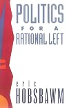 Politics for a Rational Left: Political Writing, 1977-1988