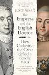 The Empress and the English Doctor: How Catherine the Great defied a deadly virus