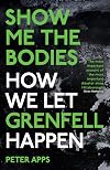 Show Me the Bodies: How We Let Grenfell Happen