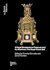 A Royal Renaissance Treasure and Its Afterlives: The Royal Clock Salt (British Museum Research Publications)