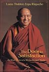 The Door to Satisfaction: The Heart Advice of a Tibetan Buddhist Master