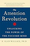 The Attention Revolution: Unlocking the Power of the Focused Mind