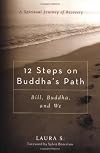12 Steps on Buddha's Path: Bill, Buddha, and We