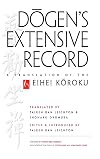 Dogen's Extensive Record: A Translation of the Eihei Koroku