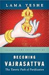 Becoming Vajrasattva: The Tantric Path of Purification