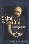 A Saint in Seattle: The Life of the Tibetan Mystic Dezhung Rinpoche
