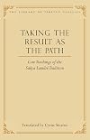 Taking the Result as the Path: Core Teachings of the Sakya Lamdre Tradition