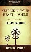 Keep Me in Your Heart a While: The Haunting Zen of Dainin Katagiri