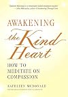 Awakening the Kind Heart: How to Meditate on Compassion
