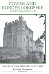 Power and border lordship in medieval France : the county of the Perche, 1000-1226