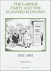 The Labour Party and the Planned Economy, 1931-1951