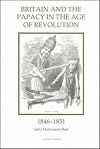Britain and the papacy in the age of revolution, 1846-1851