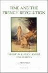 Time and the French Revolution: The Republican Calendar, 1789-Year XIV