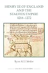 Henry III of England and the Staufen Empire, 1216-1272