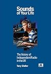 Sounds of Your Life: A History of Independent Radio in the UK