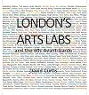 London's Arts Labs and the 60s Avant-Garde