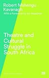 Theatre and Cultural Struggle in South Africa