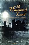 A Haunted Land: Ireland's Ghosts