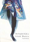 The Complete Guide to Irish Dance