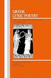 Greek Lyric Poetry: A Selection of Early Greek Lyric, Elegiac and Iambic Poetry