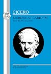 Cicero : Murder At Larinum : From the Pro Cluentio : Selected and edited
