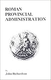 Roman Provincial Administration (Inside the Ancient World)