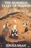 The Hundred Tales of Wisdom: Life, Teachings and Miracles of Jalaludin Rumi from Aflaki's Munaqib