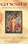 Gnosis: The Mysteries and Christianity: An Anthology of Essene, Gnostic and Christian Writing