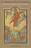 The Rhythm of the Christian Year : Renewing the Religious Cycle of Festivals