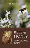 Bees & Honey, from Flower to Jar