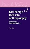 Karl König's Path into Anthroposophy: Reflections from his Diaries (Karl König Archive (2))