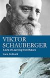 Viktor Schauberger: A Life of Learning from Nature