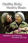 Healthy Body, Healthy Brain: Alzheimer's and Dementia Prevention and Care